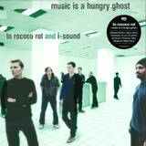 To Rococo Rot - Music Is A Hungry Ghost