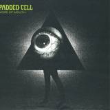 Padded Cell - Word Of Mouth