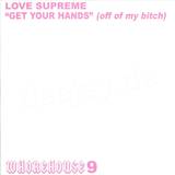 Love Supreme - Get Your Hands (off My Bitch)