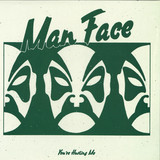 MAN FACE - You're Hurting Me