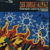 Seu Jorge And Almaz - Everybody Loves The Sunshine
