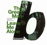 The Green Man - Leave Me Alone