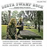 Delta Swamp Rock - Sounds From The South. At The Crossroads Of Rock, Country And Soul