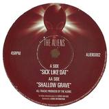 The Aliens - Sick Like Dat / Shallow Grave