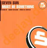 Seven Sun - Must Be Something