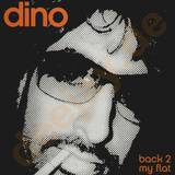 Dino - Back To My Flat