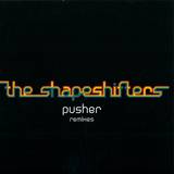 Shapeshifters - Pusher Remixes