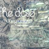 The Dose - Money Or Love
