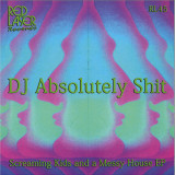 DJ ABSOLUTELY SHIT - SCREAMING KIDS & A MESSY HOUSE