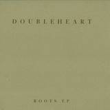 Doubleheart - Roots Ep