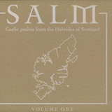 Salm - Salm Volume One - Gaelic Psalms From The Hebrides Of Scotland