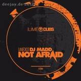 Dj Madd - Not Afraid