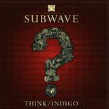 Subwave - Think / Indigo