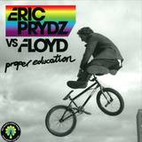 Eric Prydz Vs. Floyd - Proper Education