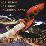 Dj Dyone & Dj Bugg Vs. Smashed - Bizarre Love Trangle