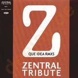 Zentral Tribute - Que Idea *remixes*