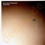 Palm Skin Production - So Bad