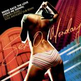 Sex On Monday - *1* Bring Back The Love