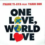 Frank Ti Aya Feat.yardi Don - One Love World Love