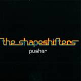 Shapeshifters - Pusher