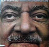 TEDDY WILSON TRIO - REVISITS THE GOODMAN YEARS