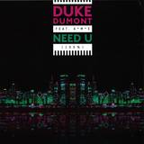 Duke Dumont Feat. Ame - Need U (100%) Ep