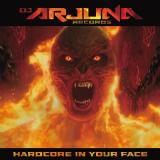 Arjuna - Hardcore In Your Face