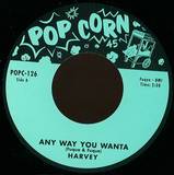 Harvey - Any Way You Wanta / She Loves Me So