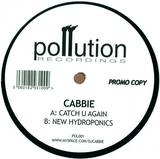 Cabbie - Catch U Again/new Hydroponics