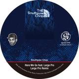 Southpaw Chop Ft Large Pro - Here We Go