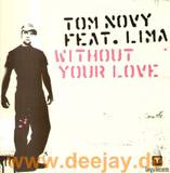 Tom Novy Feat. Lima - Without Your Love