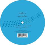 Eddie C - We Need We