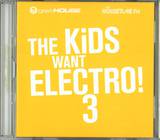 The Kids Want Electro - Volume 3