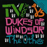 Tv Rock & Dukes Of Windsor - The Others