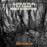Vladislav Delay / Sly Dunbar / Robbie Shakespeare - 500-PUSH-UP Coloured Vinyl