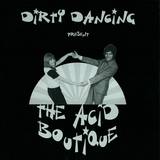 Dirty Dancing - The Acid Boutique