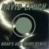 David Lynch - Noah's Ark - Moby Remix