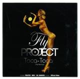 Fly Project - Toca Toca Remixes