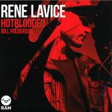 Rene Lavice - Hot Blooded/bill Folderson