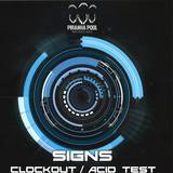 Signs - Clockout / Acid Test