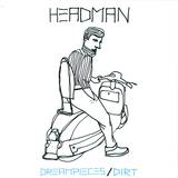 Headman - Dreampieces / Dirt