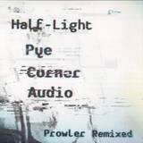 Pye Corner Audio - Half-light: Prowler Remixed