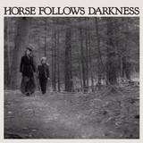 Delia Gonzalez - Horse Follows Darkness