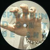 Spektrum - Don't Be Shy *2*