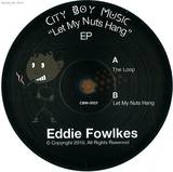 Eddie Fowlkes - Let My Nuts Hang