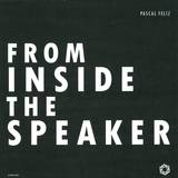 Pascal Feliz - From Inside The Speaker