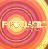 Pyroclastic - Be My Lover