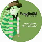 Lorenz Rhode - Do U Wanna Be