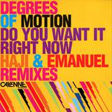 Degrees Of Motion - Do You Want It Right Now