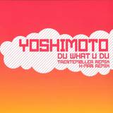 Yoshimoto - Du What U Du